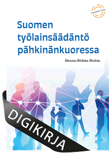 Suomen työlainsäädäntö pähkinänkuoressa, 3., uudistettu painos Digikirja